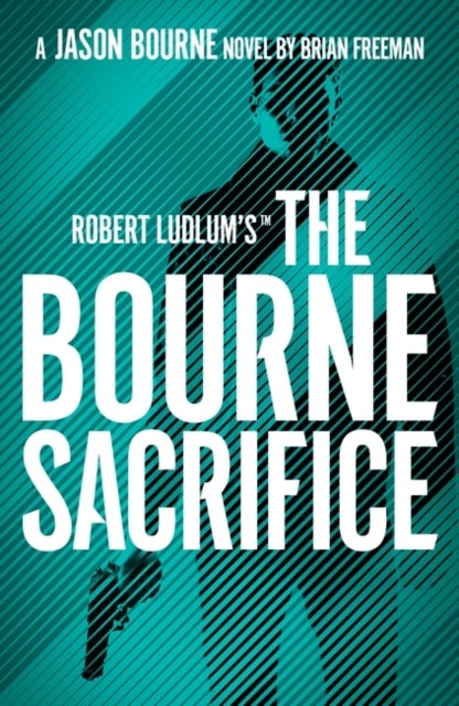 Bilde av Robert Ludlum&#039;s(tm) The Bourne Sacrifice Av Freeman Brian Freeman