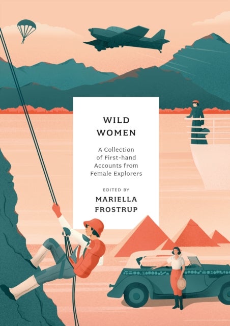 Wild Women - A collection of first-hand accounts from female explorers