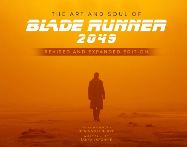 Bilde av The Art And Soul Of Blade Runner 2049 - Revised And Expanded Edition Av Tanya Lapointe, Simon Ward