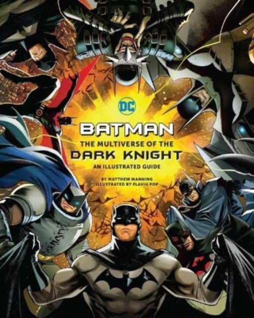 Bilde av Batman: The Multiverse Of The Dark Knight: An Illustrated Guide Av Matthew K. Manning