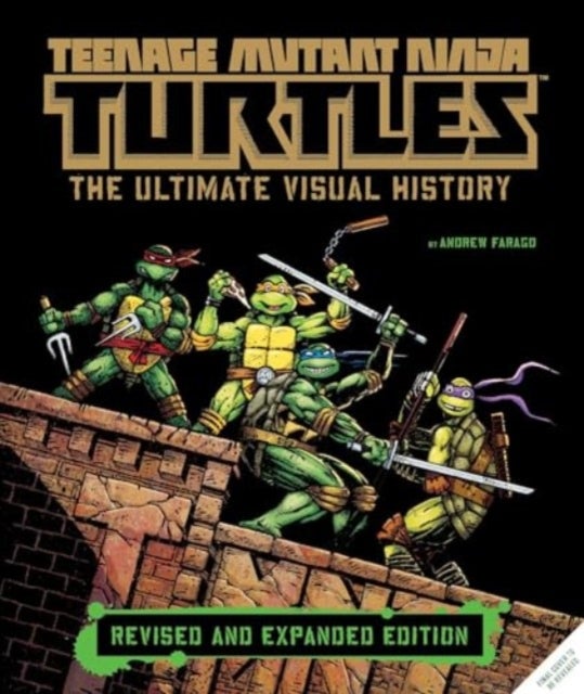 Bilde av Teenage Mutant Ninja Turtles: The Ultimate Visual History (revised And Expanded Edition) Av Andrew Farago