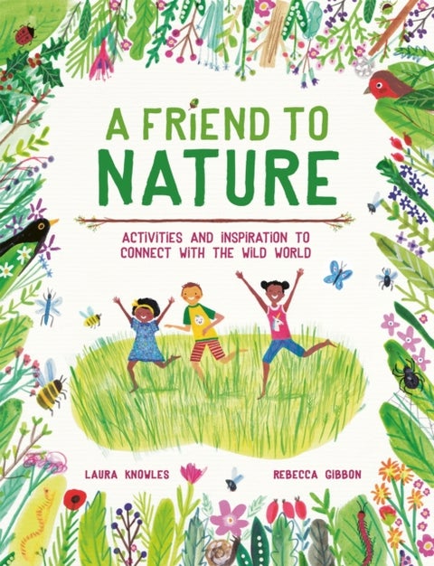 A Friend to Nature - Activities and Inspiration to Connect With the Wild World