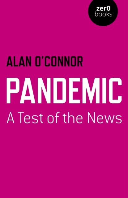 Bilde av Pandemic: A Test Of The News Av Alan O&#039;connor