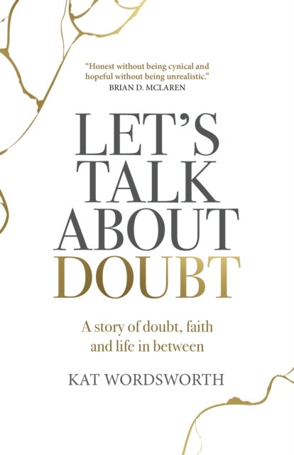 Bilde av Let&#039;s Talk About Doubt - A Story Of Doubt, Faith And Life In Between Av Kat Wordsworth