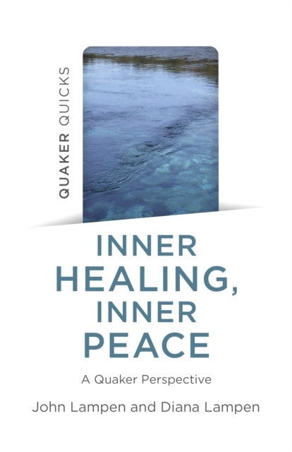 Quaker Quicks - Inner Healing, Inner Peace - A Quaker Perspective