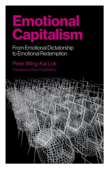 Bilde av Emotional Capitalism ¿ From Emotional Dictatorship To Emotional Redemption Av Peter Wing-kai Lok