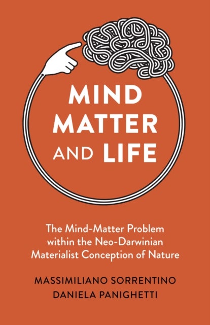 Mind, Matter and Life - The Mind-Matter Problem within the Neo-Darwinian Materialist Conception of Nature