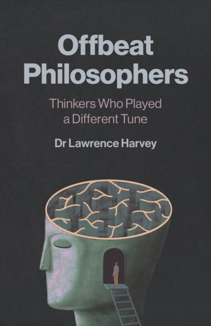 Offbeat Philosophers - Thinkers Who Played a Different Tune