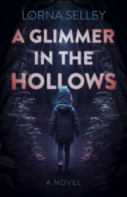 Glimmer in the Hollows, A - A Novel