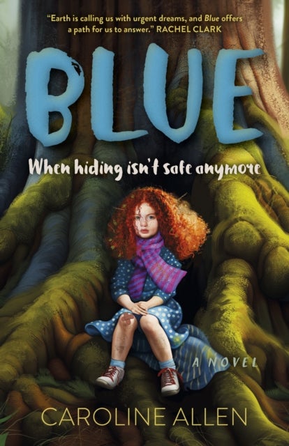 Blue - When hiding isn't safe anymore - A Novel