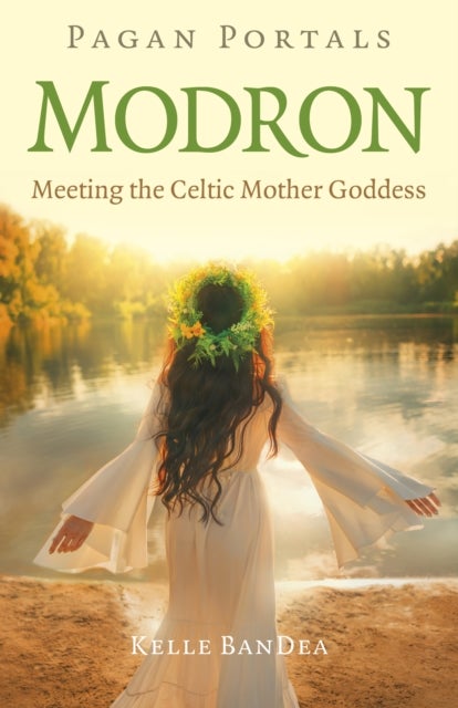 Pagan Portals - Modron - Meeting the Celtic Mother Goddess