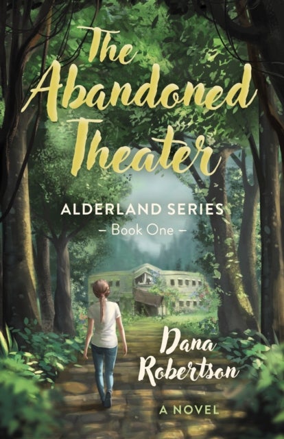 Abandoned Theater, The - Alderland Series - Book One (A Novel)