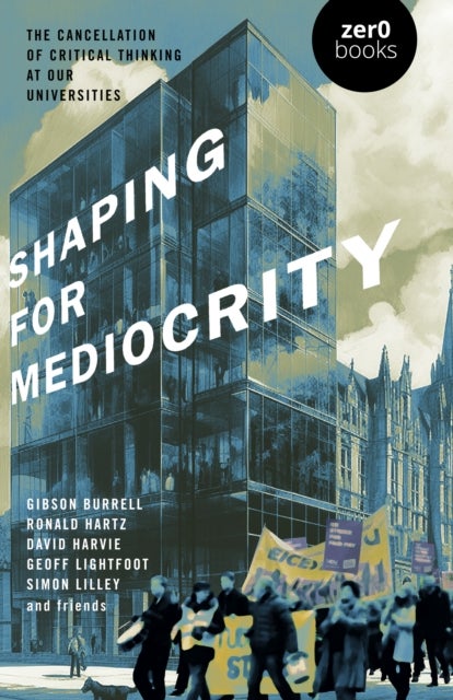 Shaping for Mediocrity - The Cancellation of Critical Thinking at Our Universities