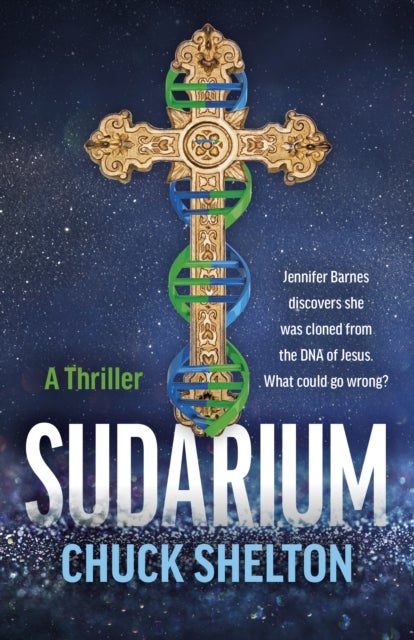 Sudarium - A Thriller - Jennifer Barnes discovers she was cloned from the DNA of Jesus. What could go wrong?
