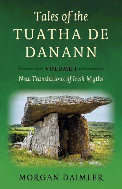Tales of the Tuatha De Danann, Volume 1 - New Translations of Irish Myths