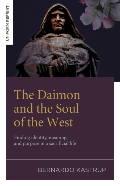 The Daimon and the Soul of the West - Finding identity, meaning, and purpose in a sacrificial life