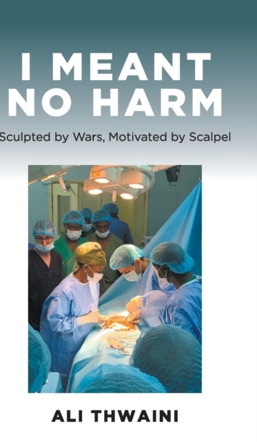 I Meant No Harm - Sculpted by Wars, Motivated by Scalpel