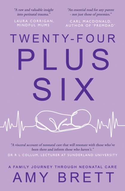 Twenty-Four Plus Six - A Family Journey Through Neonatal Care
