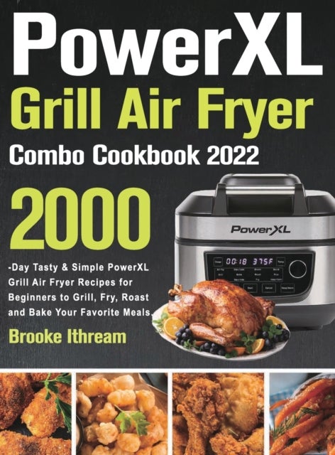 Bilde av Powerxl Grill Air Fryer Combo Cookbook 2022 Av Brooke Ithream