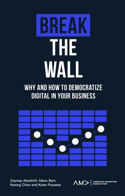 Break the Wall - Why and How to Democratize Digital in Your Business