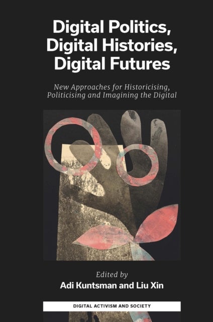 Bilde av Digital Politics, Digital Histories, Digital Futures