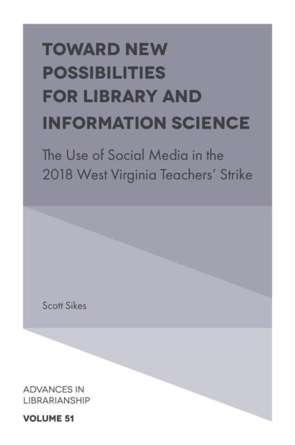 Toward New Possibilities for Library and Information Science - The Use of Social Media in the 2018 West Virginia Teachers' Strike