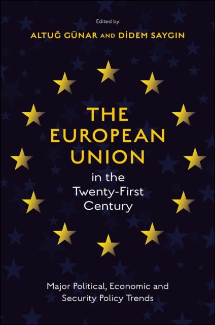 The European Union in the Twenty-First Century - Major Political, Economic and Security Policy Trends