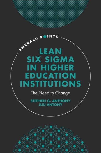 Lean Six Sigma in Higher Education Institutions - The Need to Change