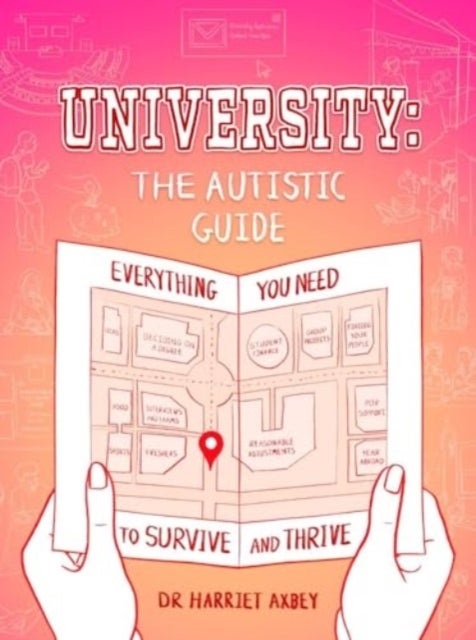 University: The Autistic Guide - Everything You Need to Survive and Thrive