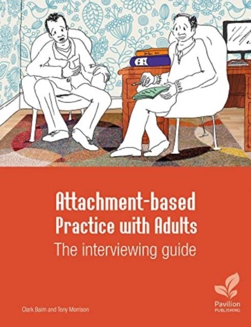 Bilde av Attachment-based Practice With Adults: The Interviewing Guide Av Clark Baim, Tony Morrison