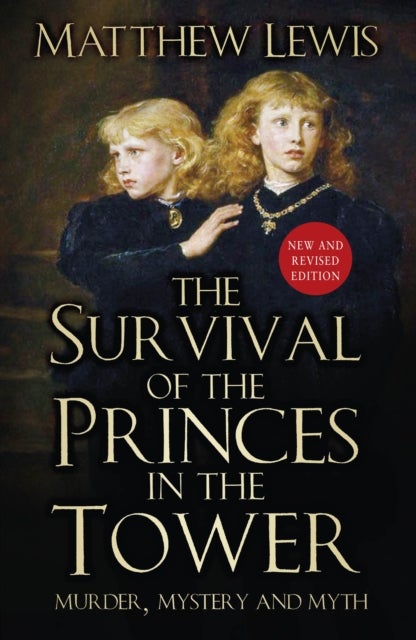 The Survival of the Princes in the Tower - Murder, Mystery and Myth