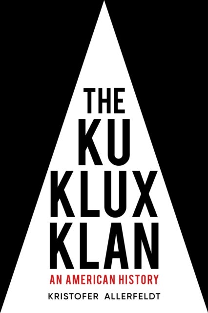 The Ku Klux Klan - An American History