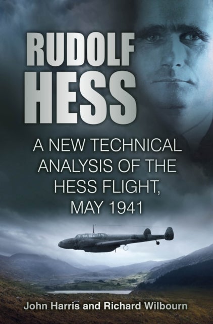 Rudolf Hess - A New Technical Analysis of the Hess Flight, May 1941