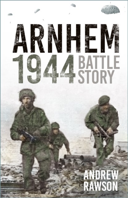 Arnhem 1944 - Battle Story
