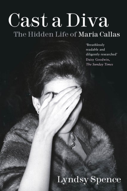 Cast a Diva - The Hidden Life of Maria Callas