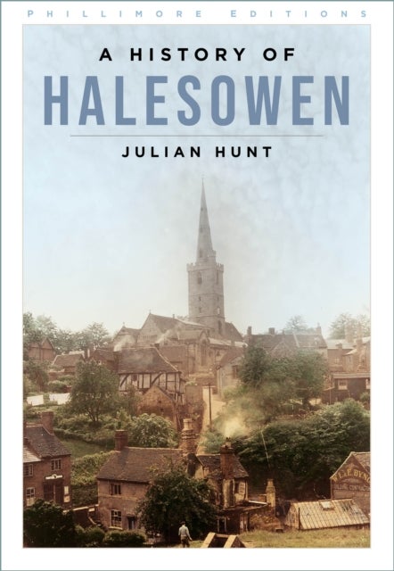 Bilde av A History Of Halesowen Av Julian Hunt