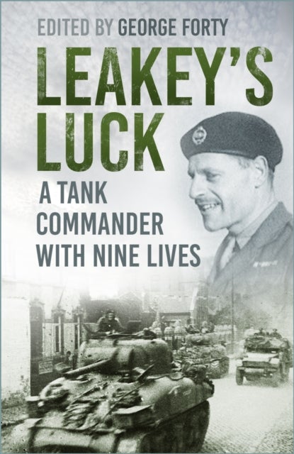 Leakey's Luck - A Tank Commander with Nine Lives