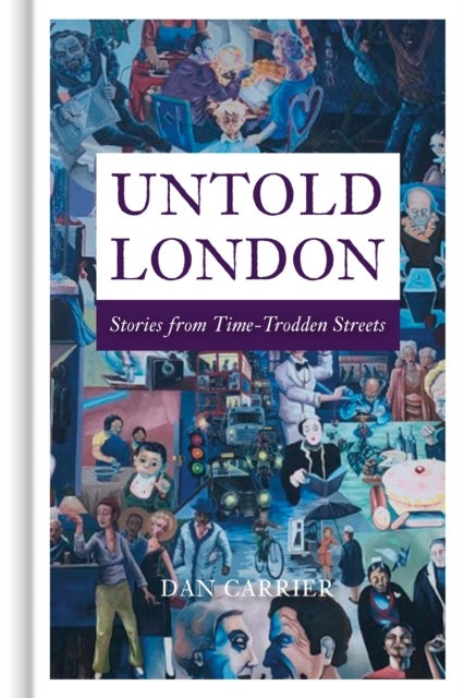 Untold London - Stories from Time-Trodden Streets