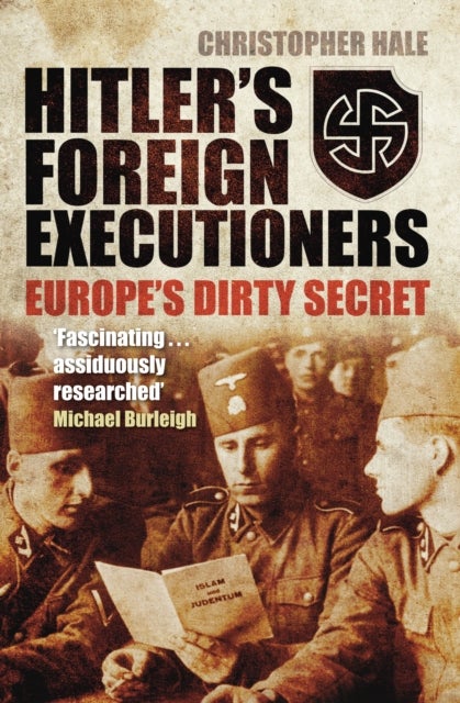 Hitler's Foreign Executioners - Europe's Dirty Secret