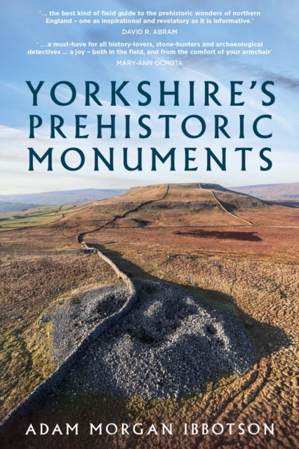 Bilde av Yorkshire&#039;s Prehistoric Monuments Av Adam Morgan Ibbotson