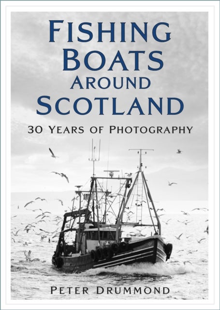 Fishing Boats Around Scotland - 30 Years of Photography