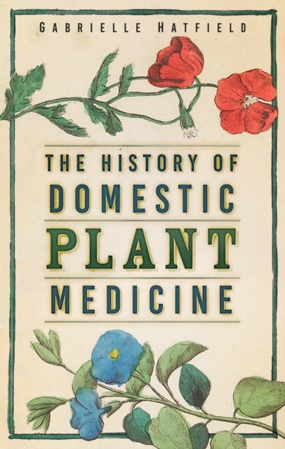 The History of Domestic Plant Medicine