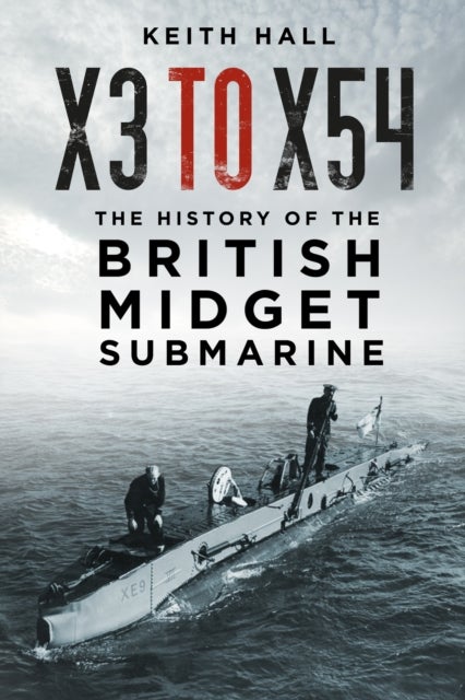 X3 to X54 - The History of the British Midget Submarine