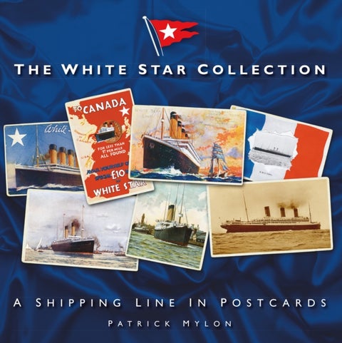 The White Star Collection - A Shipping Line in Postcards