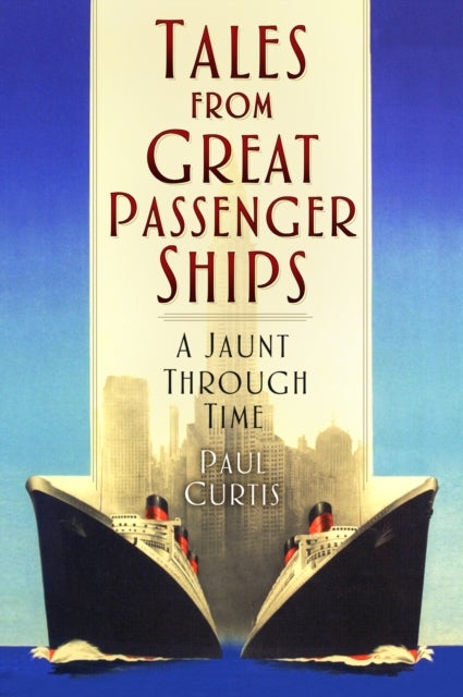 Tales from Great Passenger Ships - A Jaunt Through Time