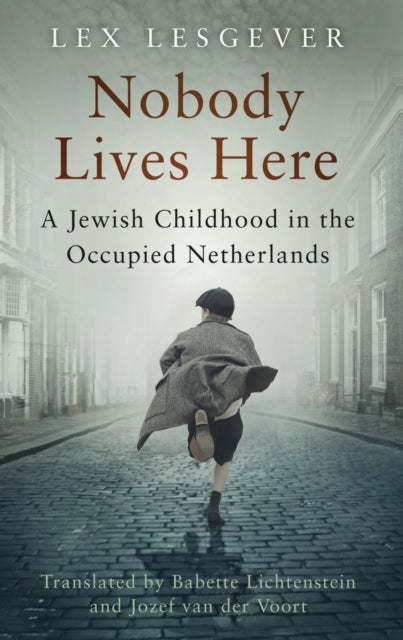 Nobody Lives Here - A Jewish Childhood in the Occupied Netherlands