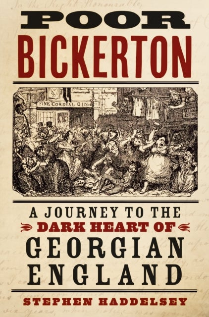 Poor Bickerton - A Journey to the Dark Heart of Georgian England