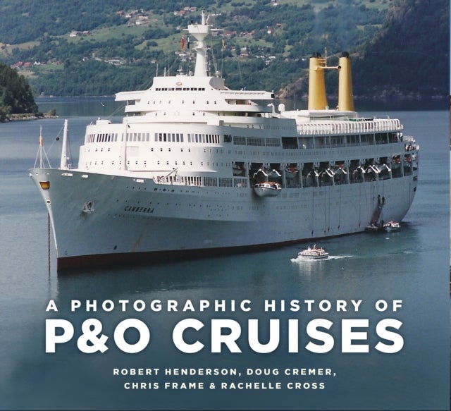 Bilde av A Photographic History Of P&amp;o Cruises Av Chris Frame, Rachelle Cross, Robert Henderson, Doug Cremer