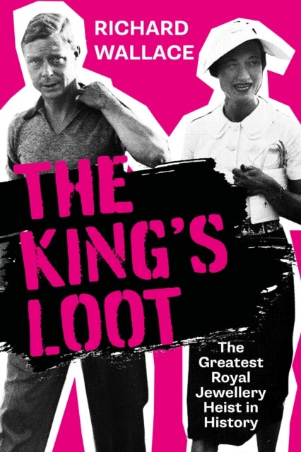 The King's Loot - The Greatest Royal Jewellery Heist in History