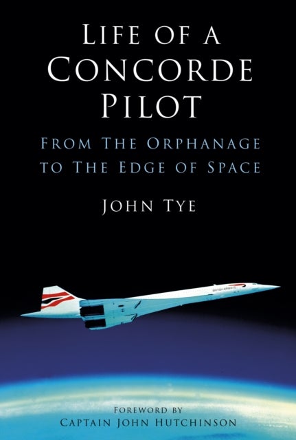 Life of a Concorde Pilot - From The Orphanage to The Edge of Space